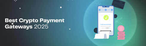 Best Crypto Payment Gateways for 2025: Top 5 Compared