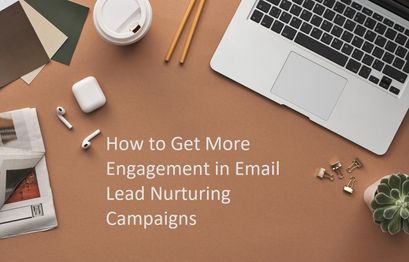7 Tips to Get More Engagement in Email Lead Nurturing Campaigns